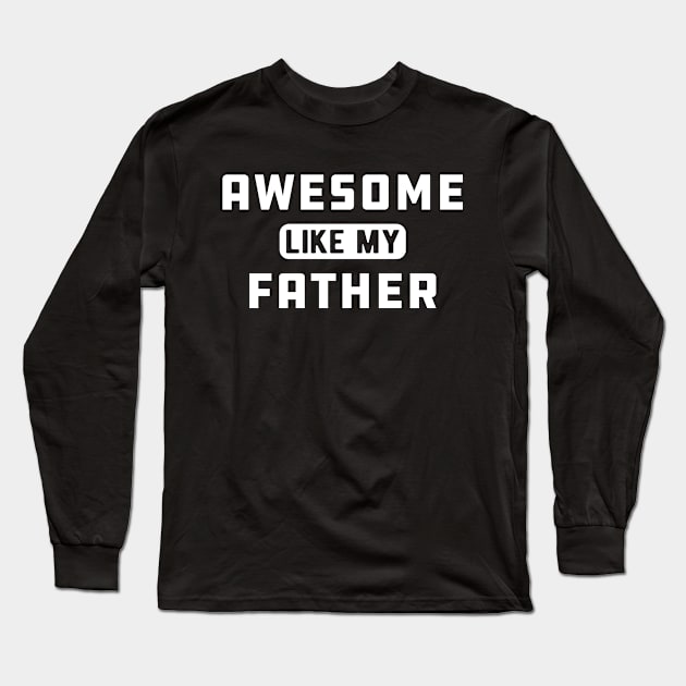 Daughter - Awesome like my father Long Sleeve T-Shirt by KC Happy Shop